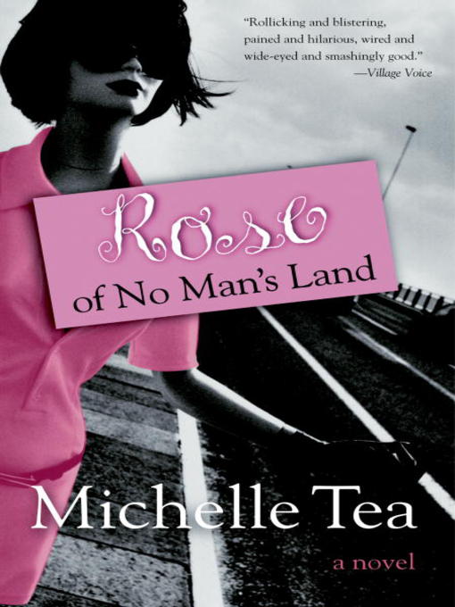 Title details for Rose of No Man's Land by Michelle Tea - Wait list